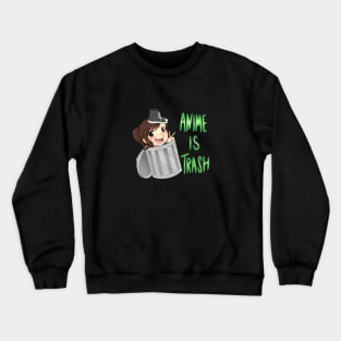 anime is trash by @SpookyPandaGirl Crewneck Sweatshirt